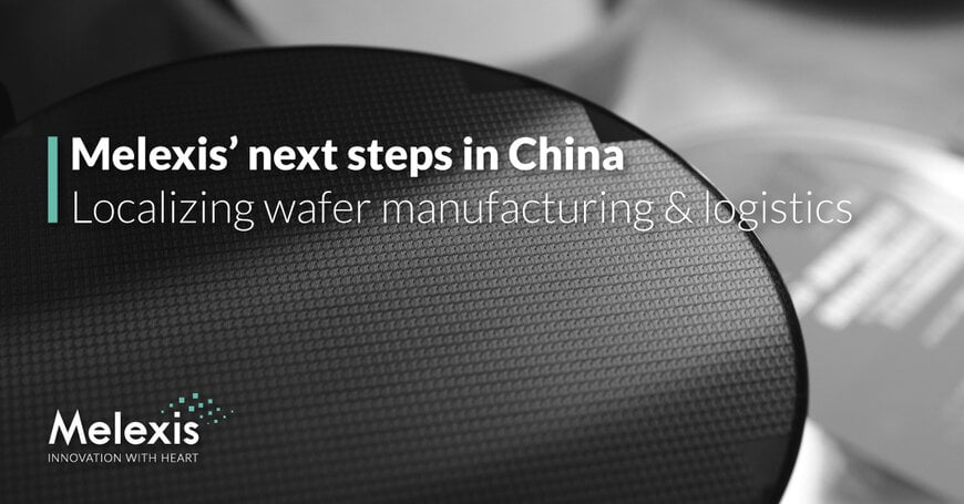 Melexis Expands China Strategy with Local Semiconductor Production and Logistics